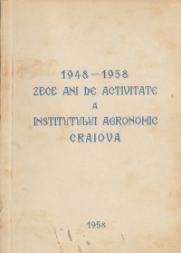 1948-1958. Zece ani de activitate a Institutului Agronomic Craiova