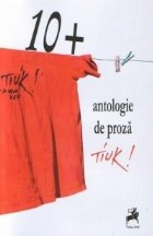 10+ : Antologie de proza Tiuk!