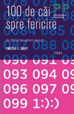 100 de cai spre fericire. Un ghid pentru oamenii ocupaţi