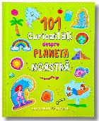 101 curiozităţi despre planeta noastră
