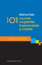 101 cuvinte mostenite, imprumutate si create