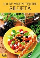 100 de minuni pentru silueta