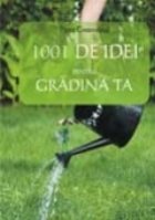 1001 IDEI PENTRU GRADINA
