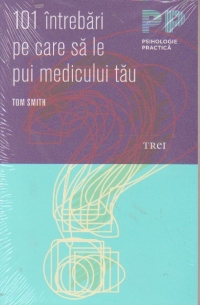 101 intrebari pe care sa le pui medicului tau