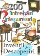 200 de intrebari si raspunsuri despre ...inventii si descoperiri