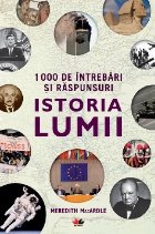 1000 de intrebari si raspunsuri. Istoria Lumii