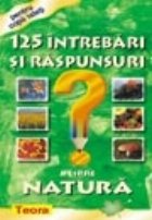 125 Intrebari raspunsuri despre natura