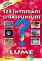 125 Intrebari raspunsuri despre lume