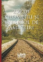 250 de kilometri si un secol de amintiri