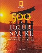 500 de locuri sacre - destinatiile cu cea mai mare incarcatura spirituala din lume 500 de locuri sacre - destinatiile cu cea mai mare incarcatura spirituala din lume