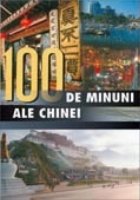 100 MINUNI ALE CHINEI