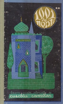 1001 de nopti - Basme arabe istorisite de Eusebiu Camilar, Volumul al II-lea Editie 1968