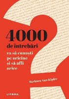 4 000 de întrebări ca să cunoşti pe oricine şi să afli orice 4 000 de întrebări ca să cunoşti pe oricine şi să afli orice
