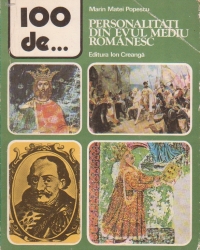 100 de persoanlitati din Evul Mediu Romanesc