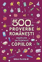 500 de proverbe romanesti explicate pe intelesul copiilor