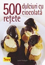500 retete dulciuri cu ciocolata
