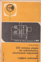 222 scheme simple de radiotehnica, electronica industriala si reglare automata, Volumul I