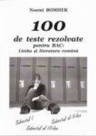 100 de teste rezolvate pentru BAC: Limba si literatura romana