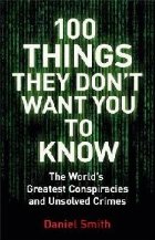 100 Things They Don\'t Want You To Know
