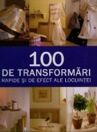 100 de transformari rapide si de efect ale locuintei