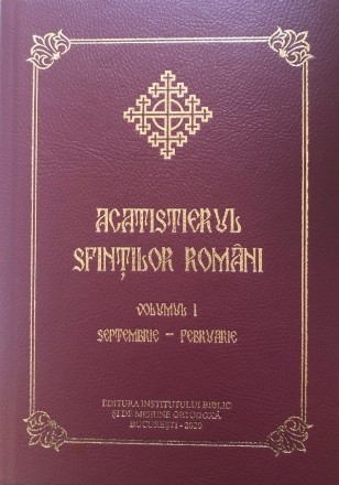 Acatistierul sfintilor romani. Volumul I: septembrie-februarie