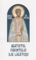 Acatistul Parintelui Ilie Lacatusu Acatistul Parintelui Ilie Lacatusu
