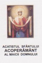 Acatistul Sfantului Acoperamant al Maicii Domnului