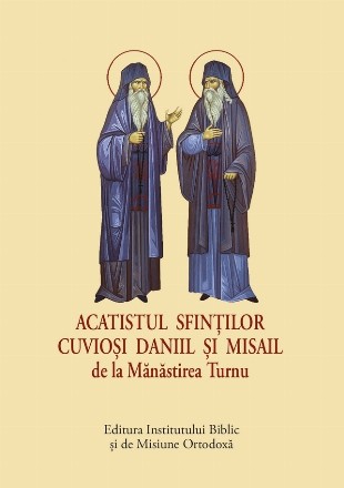 Acatistul Sfinţilor Cuvioşi Daniil şi Misail de la Mănăstirea Turnu