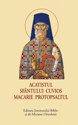 Acatistul Sfântului Cuvios Macarie Protopsaltul