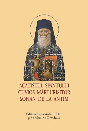 Acatistul Sfântului Cuvios Mărturisitor Sofian de la Antim