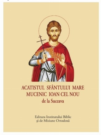 Acatistul Sfântului Mare Mucenic Ioan cel Nou de la Suceava