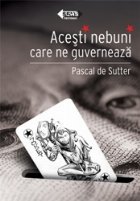 ACESTI NEBUNI CARE NE GUVERNEAZA