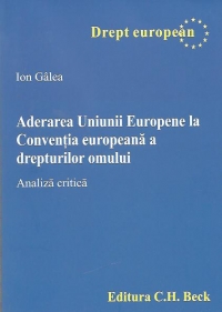 Aderarea Uniunii Europene la Conventia europeana a drepturilor omului. Analiza critica