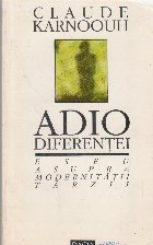 Adio diferentei Eseu asupra modernitatii