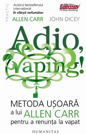 Adio, vaping! : metoda uşoară a lui Allen Carr pentru a renunţa la vapat