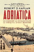Adriatica : un concert al civilizaţiilor la sfârşitul epocii moderne