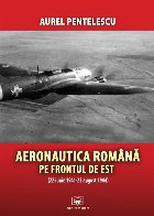 Aeronautica română pe frontul de est : (22 iunie 1941-23 august 1944)