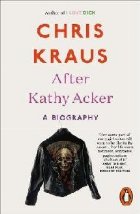 After Kathy Acker After Kathy Acker