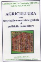 Agricultura intre restrictiile comerciale globale