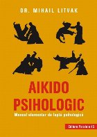 Aikido psihologic. Manual elementar de luptă psihologică