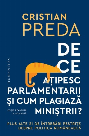 De ce aţipesc parlamentarii şi cum plagiază miniştrii? : plus alte 21 de întrebări pestriţe despre politica românească