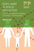 Ajută-ţi copilul să revină pe calea cea bună
