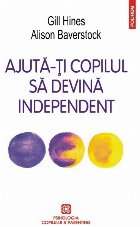 Ajută-ți copilul să devină independent. Parentingul la vârsta propriului drum în viață