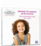 Ajutati-va copilul sa fie fericit. 35 de activitati pentru copiii de 3-10 ani