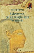 Akhenaton, cel ce salasluieste in adevar