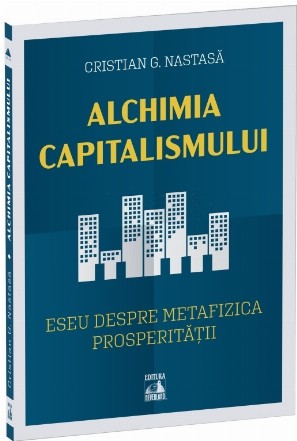 Alchimia capitalismului : eseu despre metafizica prosperităţii