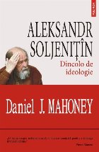 Aleksandr Soljenitin. Dincolo de ideologie