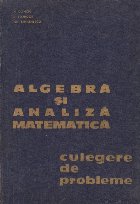 Algebra si analiza matematica - Culegere de probleme, Volumul I