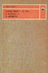 Algebra binara a lui Boole si aplicatiile ei in informatica