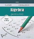 Algebra pentru toţi : clasa a XII-a